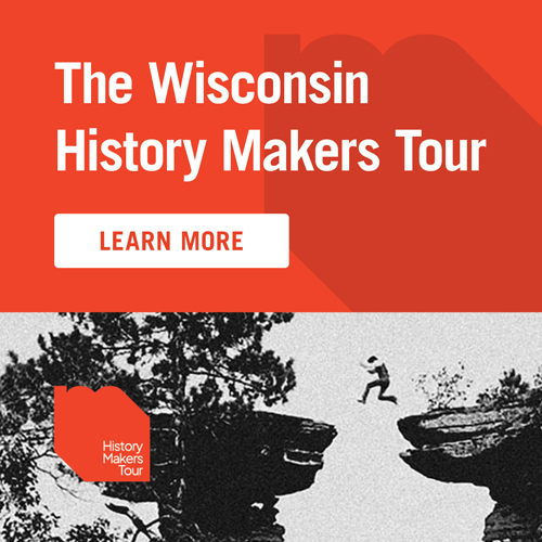 Join the Wisconsin History Makers Tour! Learn More